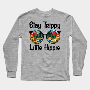 Stay trippy Little hippie Long Sleeve T-Shirt